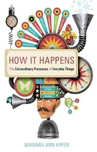 How it Happens - The Extraordinary Processes of Everyday Things